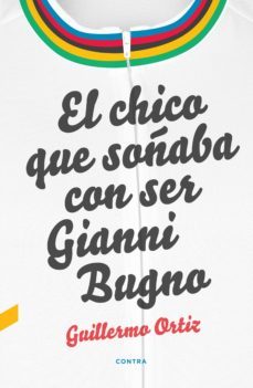 el chico que soñaba con ser gianni bugno (ebook)-guillermo ortiz lopez-9788418282065