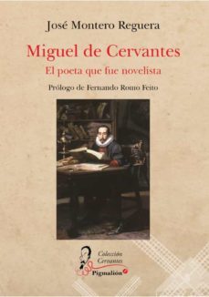 miguel de cervantes. el poeta que fue novelista-jose montero reguera-9788418333965