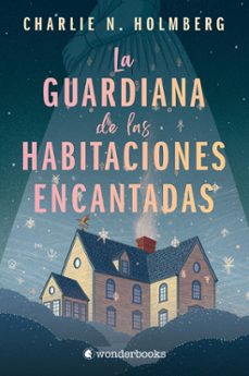 la guardiana de las habitaciones encantadas (ebook)-charlie n. holmberg-9788418509865