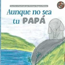 aunque no sea tu papa-enrique segura mateo-9788418942365