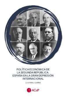 politica economica de la segunda republica: españa en la gran depresion internacional-luis peral guerra-9788419111265