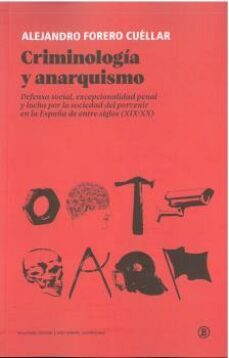 criminologia y anarquismo-alejandro forero cuellar-9788419160065