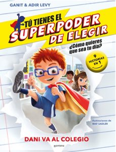 dani va al colegio (tu tienes el superpoder de elegir 3)-ganit & adir levy-9788419169365