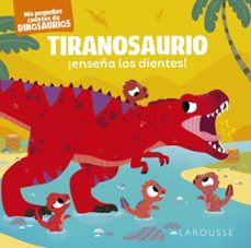 tiranosaurio ¡enseña los dientes!: mis pequeños cuentos de dinosaurios-stephane frattini-9788419250865