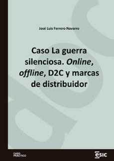 caso la guerra silenciosa. online, offline, d2c y marcas de distribuidor (ebook)-jose luis ferrero navarro-9788419480965