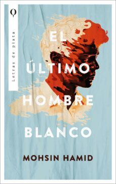 el ultimo hombre blanco (ebook)-mohsin hamid-9788419497765