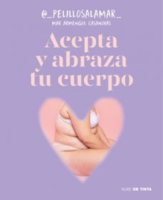 acepta y abraza tu cuerpo (ebook)-mar armengol casanovas-9788419514332