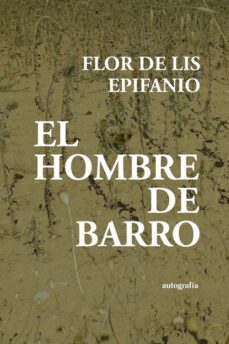 el hombre de barro-flor de lis epifanio-9788419692665
