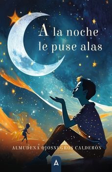 a la noche le puse alas-almudena ojosnegros calderon-9788419864765