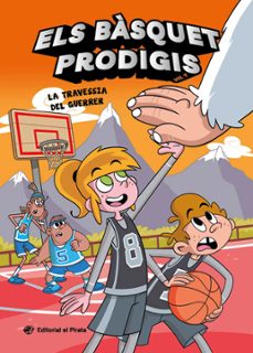 els basquet prodigis 4 - la travessia del guerrer-alberto casamayor-9788419912565