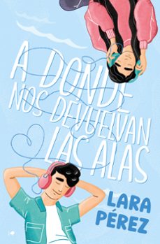 a donde nos devuelvan las alas-lara perez-9788419939265
