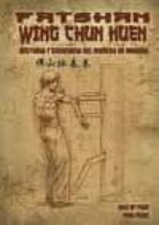 fatshan wing chun kuen: historia y secuencia del muñeco de madera-9788420305165