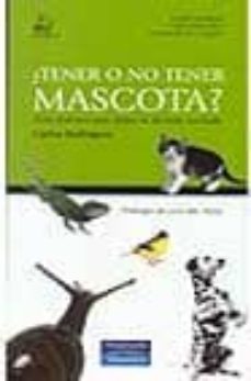 ¿tener o no tener mascota?: guia practica para tomar la decision acertada-carlos rodriguez-9788420538365