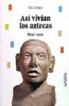 asi vivian los aztecas-manuel lucena-9788420744865