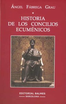 historia de los concilios ecumenicos-angel fabrega grau-9788421006665