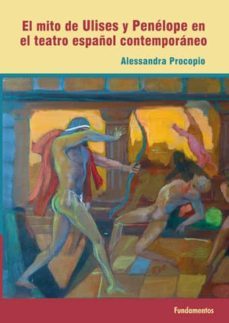 el mito de ulises y penelope en el teatro español contemporaneo-alessandra procopio-9788424513665