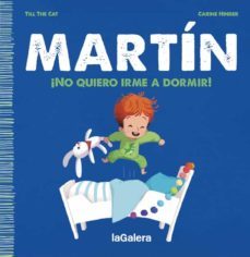 martin. ¡no quiero irme a dormir!-9788424671365