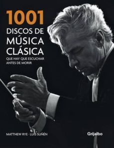 1001 discos de musica clasica que hay que escuchar antes de morir-luis suñen-matthew rye-9788425341465