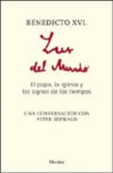 benedicto xvi: luz del mundo: el papa, la iglesia y los signos de de los tiempos-9788425427565