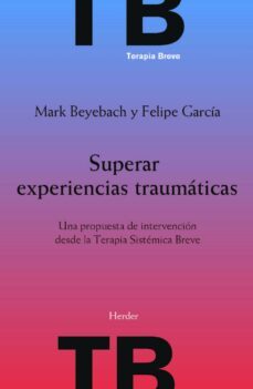 superar experiencias traumáticas (ebook)-mark beyebach-felipe garcia-9788425448065