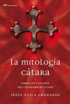 la mitologia catara: simbolos y pilares del catarismo occitano-jesus avila granados-9788427031265