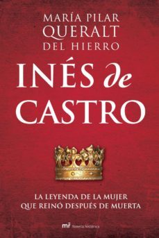 ines de castro: la leyenda de la mujer que reino despues de muert a-9788427034365
