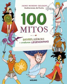 100 mitos: dioses, heroes y criaturas legendarias-jaime moreno delgado-9788427216365