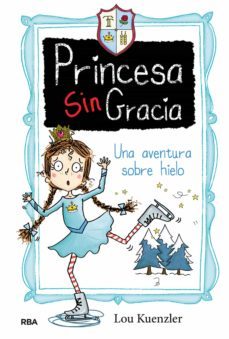 una aventura sobre hielo (princesa sin gracia 4) (ebook)-9788427220065