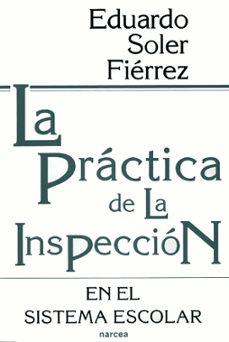la practica de la inspeccion en el sistema escolar-eduardo soler fierrez-9788427711365
