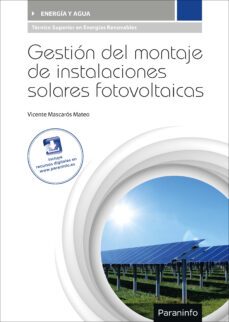 gestion del montaje de instalaciones solares fotovoltaicas-vicente mascaros mateo-9788428338165