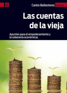las cuentas de la vieja: apuntes para el empoderamiento y la soberania economicas-carlos ballesteros garcia-9788428551465