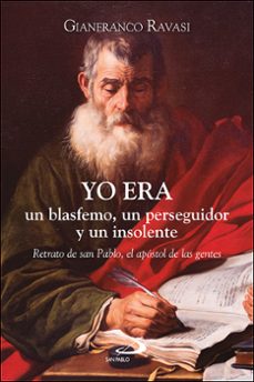 yo era un blasfemo, un perseguidor y un insolente-gianfranco ravasi-9788428573665
