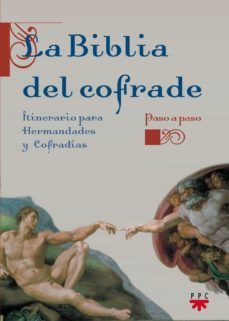 la biblia del cofrade: itinerario para hermandades y cofradias-9788428820165