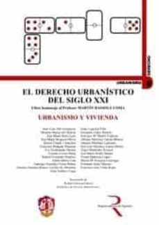 derecho urbanistico del siglo xxi. urbanismo y vivienda (homenaje al profesor martin bassols)-j.c. alli arangure-9788429015065