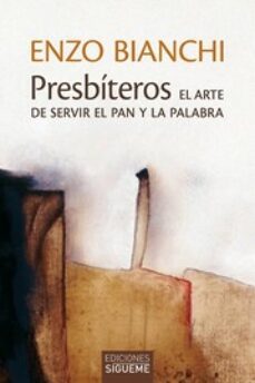 presbíteros. el arte de servir el pan y la palabra-enzo bianchi-9788430120765