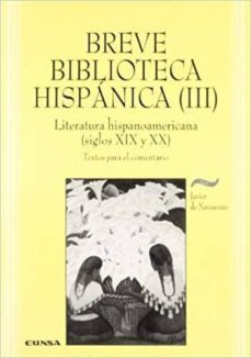 breve biblioteca hispanica iii: literatura hispanoamericana (sigl os xix y xx): textos para el comentario-9788431315665