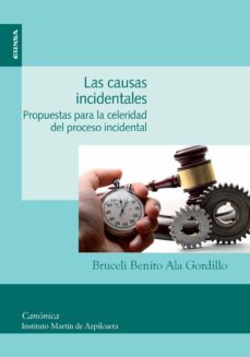 las causas incidentales: propuestas para la celeridad del proceso incidental-bruceli benito ala gordillo-9788431332365