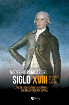 voces hispanicas del siglo xviii. la fe de los escritores ilustrados que transformaron españa.-9788432164965
