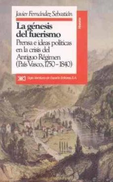 genesis del fuerismo prensa e ideas politicas...antiguo regimen-9788432307065