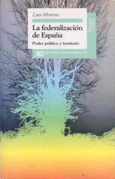 la federalizacion de españa: poder politico y territorio-9788432309465