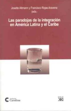 las paradojas de la intregacion en america latina y el caribe-9788432313165