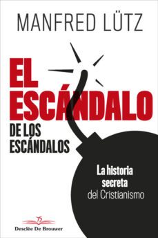 el escandalo de los escandalos: la historia secreta del cristiani smo-9788433030665