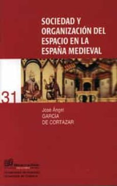 sociedad y organizacion del espacio en la españa medieval-9788433831965
