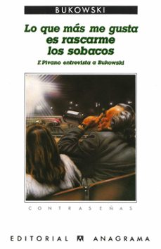 lo que mas me gusta es rascarme los sobacos : fernanda pivano ent revista a bukowski-charles bukowski-9788433912565