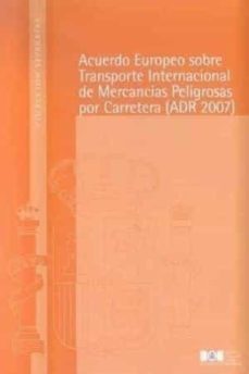 acuerdo europeo sobre transporte internacional de mercancias peli grosas por carretera (adr-2007) enmiendas en vigor a partir del 1 de enero de 2007-9788434016965