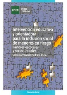 intervencion educativa y orientadora para la inclusion social de menores en riesgo: factores escolares y socioculturales (50201ud01a01)-9788436248265