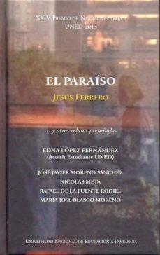 xxiv premio de narracion breve uned 2013. el paraiso ...y otros r elatos premiados-jesus ferrero perez-9788436267365