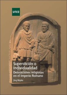 supersticion o individualidad desviaciones religiosas en el imperio romano (ebook)-jorg rupke-9788436271065