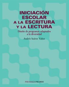 iniciacion escolar a la escritura y la lectura-andres suarez yañez-9788436814965