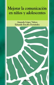 mejorar la comunicacion en niños y adolescentes-amando lopez valero-eduardo encabo fernandez-9788436815665